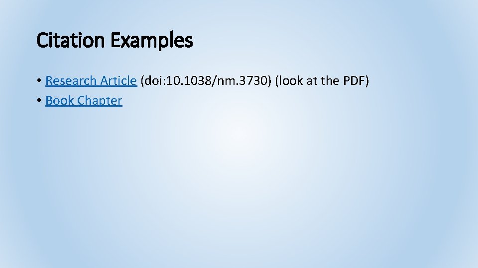 Citation Examples • Research Article (doi: 10. 1038/nm. 3730) (look at the PDF) •