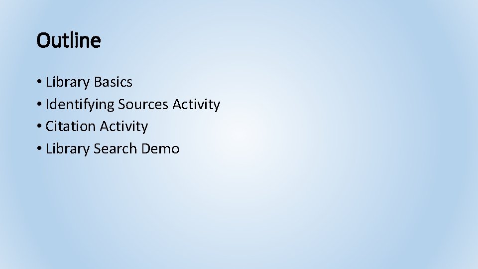 Outline • Library Basics • Identifying Sources Activity • Citation Activity • Library Search