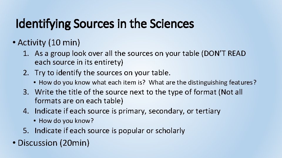 Identifying Sources in the Sciences • Activity (10 min) 1. As a group look