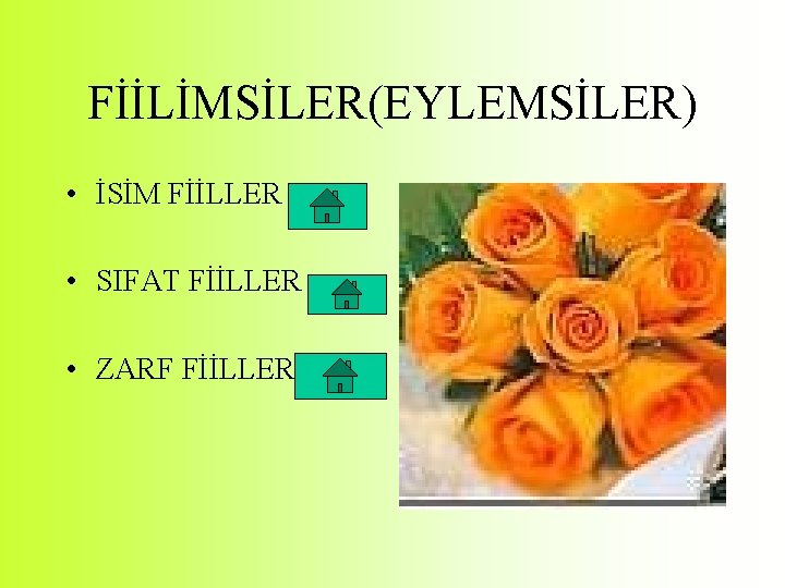FİİLİMSİLER(EYLEMSİLER) • İSİM FİİLLER • SIFAT FİİLLER • ZARF FİİLLER 