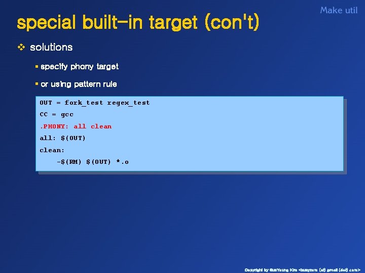 special built-in target (con't) v solutions § specify phony target § or using pattern