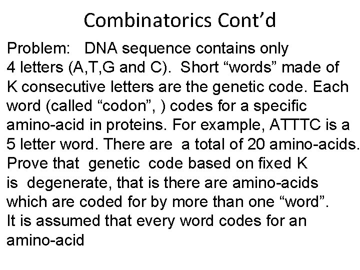 Combinatorics Cont’d Problem: DNA sequence contains only 4 letters (A, T, G and C).