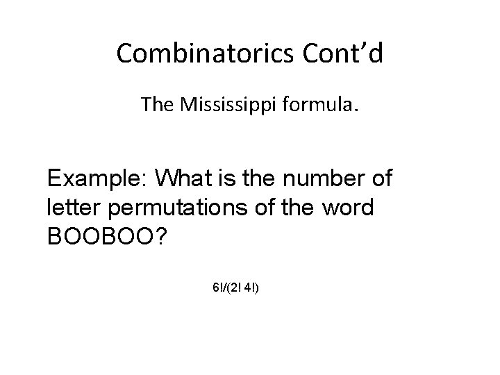 Combinatorics Cont’d The Mississippi formula. Example: What is the number of letter permutations of