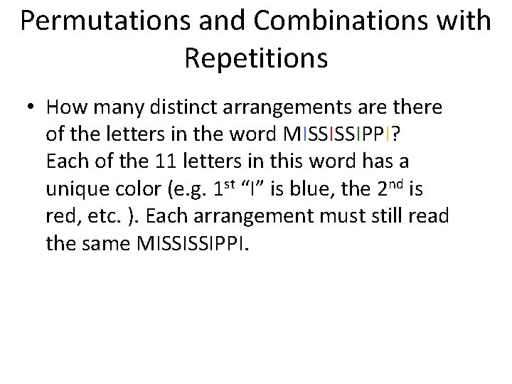 Permutations and Combinations with Repetitions • How many distinct arrangements are there of the