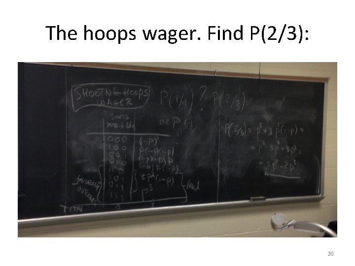 The hoops wager. Find P(2/3): 20 