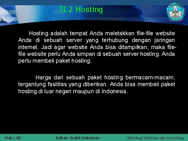 II. 2 Hosting adalah tempat Anda meletakkan file-file website Anda di sebuah server yang