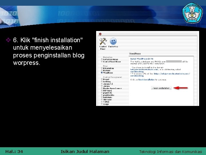 v 6. Klik "finish installation" untuk menyelesaikan proses penginstallan blog worpress. Hal. : 34