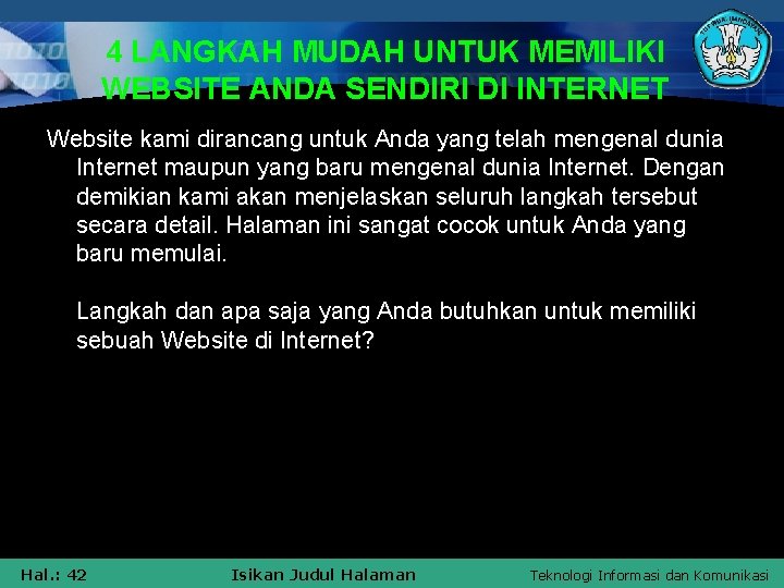 4 LANGKAH MUDAH UNTUK MEMILIKI WEBSITE ANDA SENDIRI DI INTERNET Website kami dirancang untuk