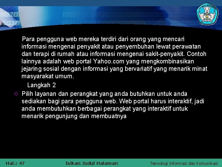 Para pengguna web mereka terdiri dari orang yang mencari informasi mengenai penyakit atau penyembuhan