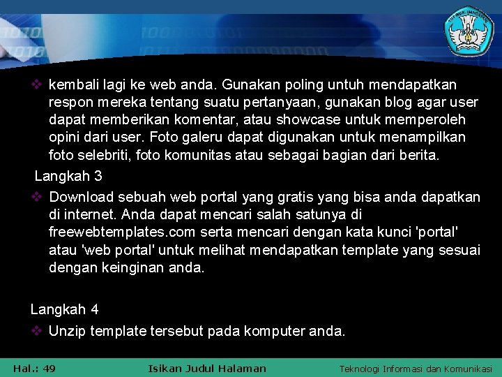 v kembali lagi ke web anda. Gunakan poling untuh mendapatkan respon mereka tentang suatu