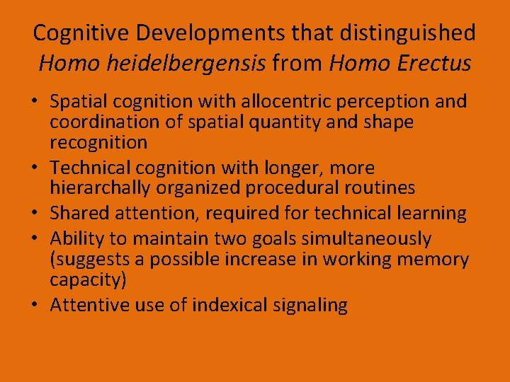 Cognitive Developments that distinguished Homo heidelbergensis from Homo Erectus • Spatial cognition with allocentric