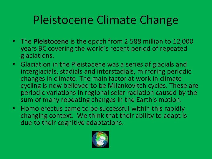 Pleistocene Climate Change • The Pleistocene is the epoch from 2. 588 million to