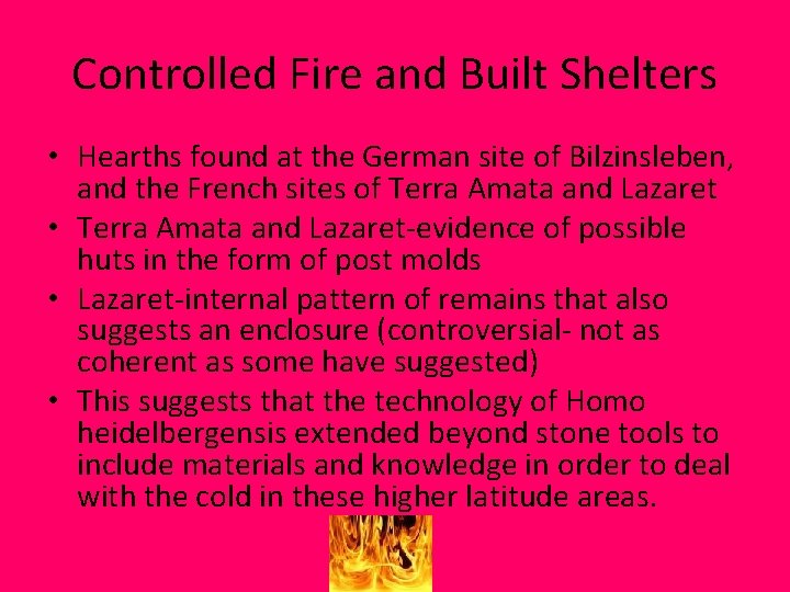 Controlled Fire and Built Shelters • Hearths found at the German site of Bilzinsleben,