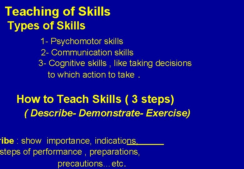 Teaching of Skills Types of Skills 1 - Psychomotor skills 2 - Communication skills