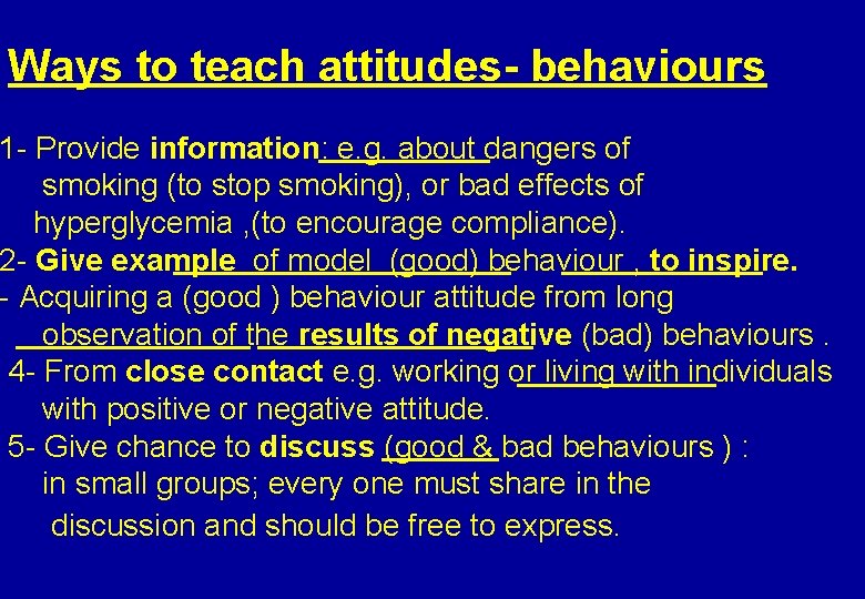 Ways to teach attitudes- behaviours 1 - Provide information: e. g. about dangers of