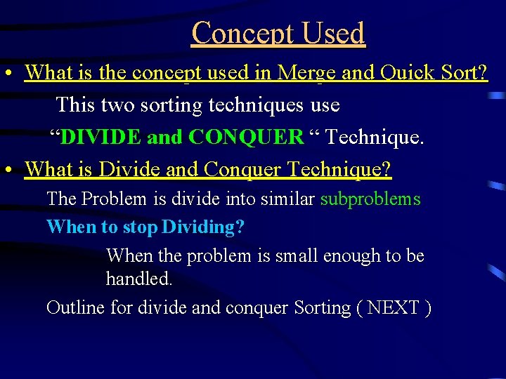 Concept Used • What is the concept used in Merge and Quick Sort? This