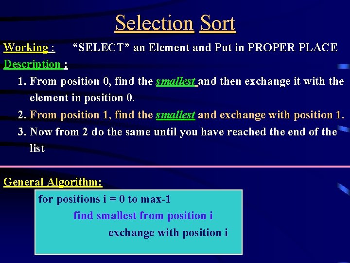 Selection Sort Working : “SELECT” an Element and Put in PROPER PLACE Description :