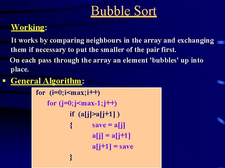 Bubble Sort Working: It works by comparing neighbours in the array and exchanging them