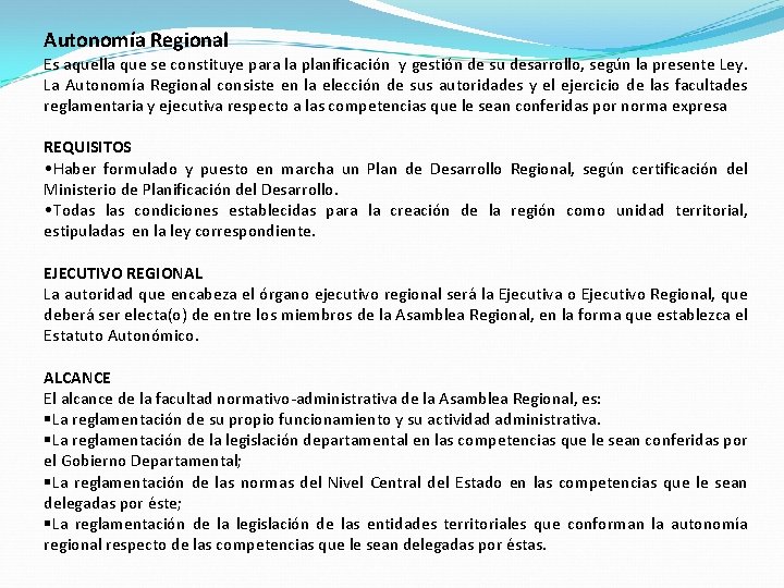 Autonomía Regional Es aquella que se constituye para la planificación y gestión de su