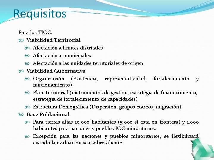 Requisitos Para los TIOC: Viabilidad Territorial Afectación a limites distritales Afectación a municipales Afectación Requisitos Para los TIOC: Viabilidad Territorial Afectación a limites distritales Afectación a municipales Afectación