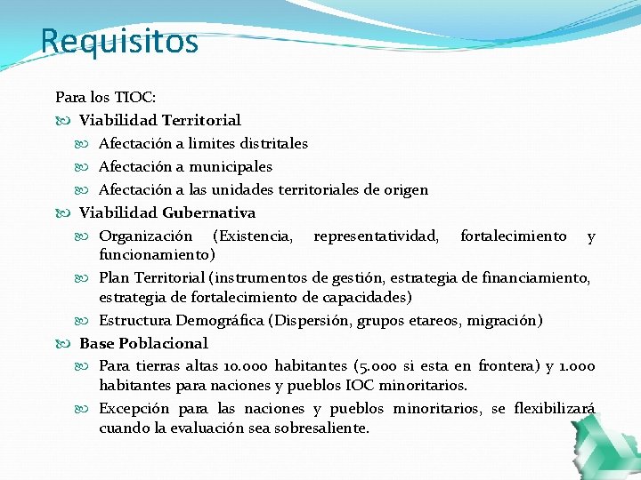 Requisitos Para los TIOC: Viabilidad Territorial Afectación a limites distritales Afectación a municipales Afectación