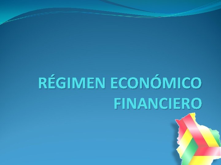 RÉGIMEN ECONÓMICO FINANCIERO 