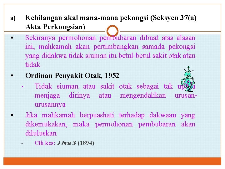 a) § § § Kehilangan akal mana-mana pekongsi (Seksyen 37(a) Akta Perkongsian) Sekiranya permohonan