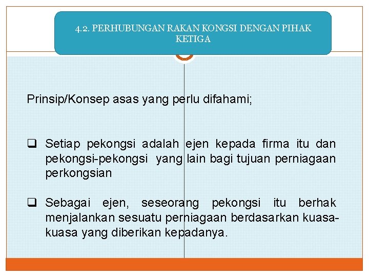 4. 2. PERHUBUNGAN RAKAN KONGSI DENGAN PIHAK KETIGA Prinsip/Konsep asas yang perlu difahami; q