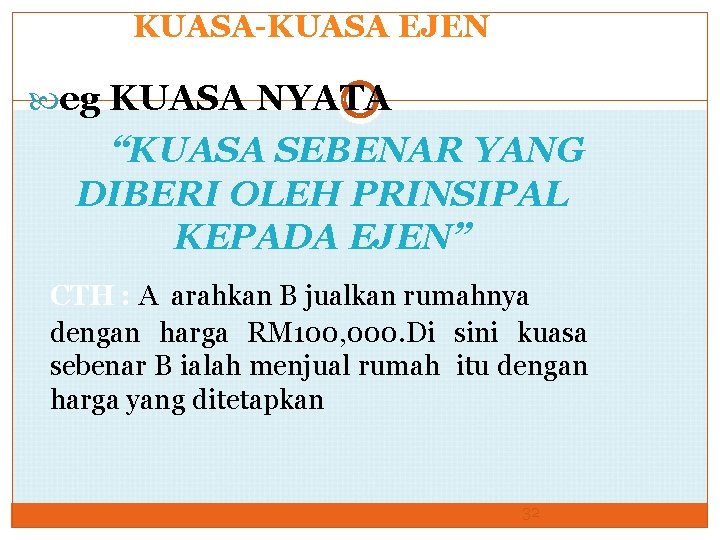 KUASA-KUASA EJEN eg KUASA NYATA “KUASA SEBENAR YANG DIBERI OLEH PRINSIPAL KEPADA EJEN” CTH