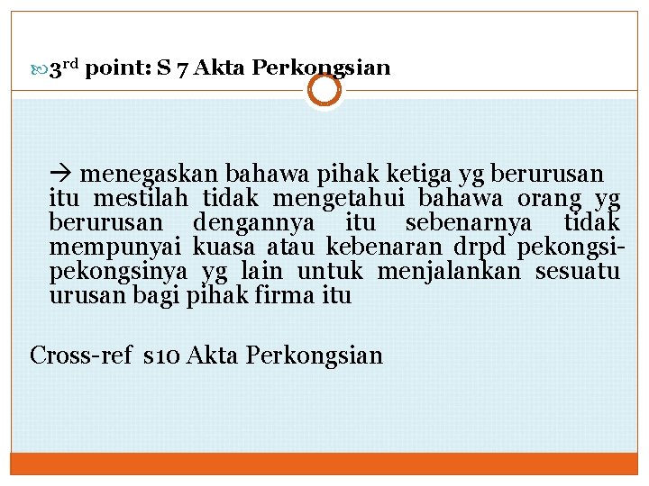  3 rd point: S 7 Akta Perkongsian menegaskan bahawa pihak ketiga yg berurusan