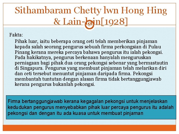 Sithambaram Chetty lwn Hong Hing & Lain-lain[1928] 48 Fakta: Pihak luar, iaitu beberapa orang