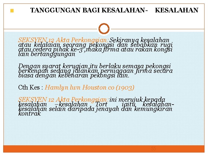 TANGGUNGAN BAGI KESALAHAN- KESALAHAN SEKSYEN 12 Akta Perkongsian: Sekiranya kesalahan atau kelalaian seorang pekongsi