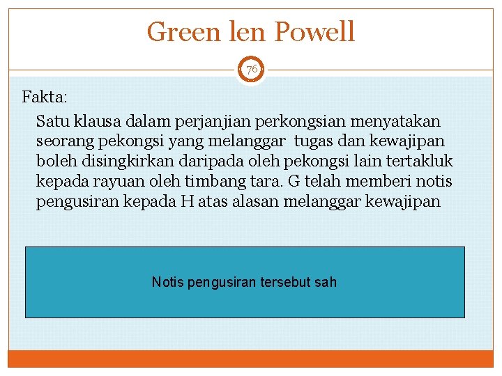 Green len Powell 76 Fakta: Satu klausa dalam perjanjian perkongsian menyatakan seorang pekongsi yang