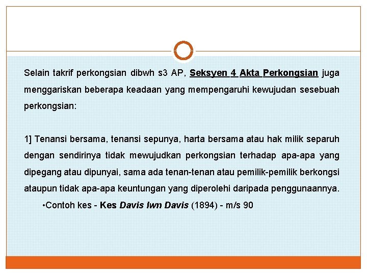 Selain takrif perkongsian dibwh s 3 AP, Seksyen 4 Akta Perkongsian juga menggariskan beberapa