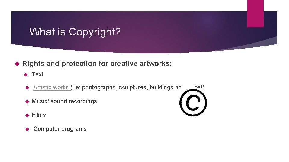 What is Copyright? Rights and protection for creative artworks; Text Artistic works (i. e: