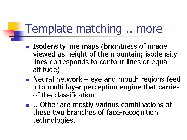 Template matching. . more n n n Isodensity line maps (brightness of image viewed