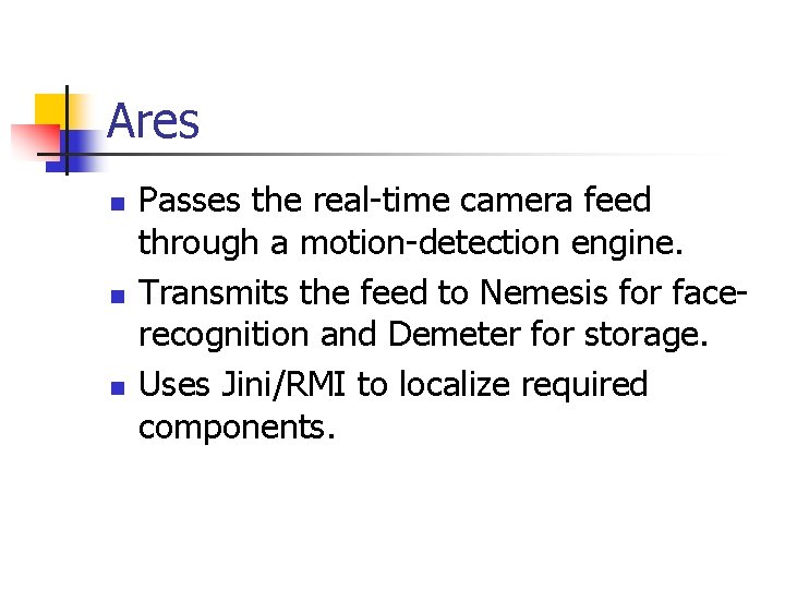 Ares n n n Passes the real-time camera feed through a motion-detection engine. Transmits