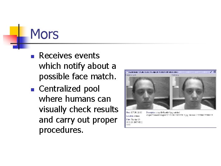 Mors n n Receives events which notify about a possible face match. Centralized pool