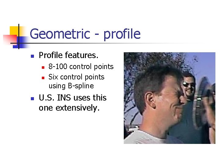 Geometric - profile n Profile features. n n n 8 -100 control points Six