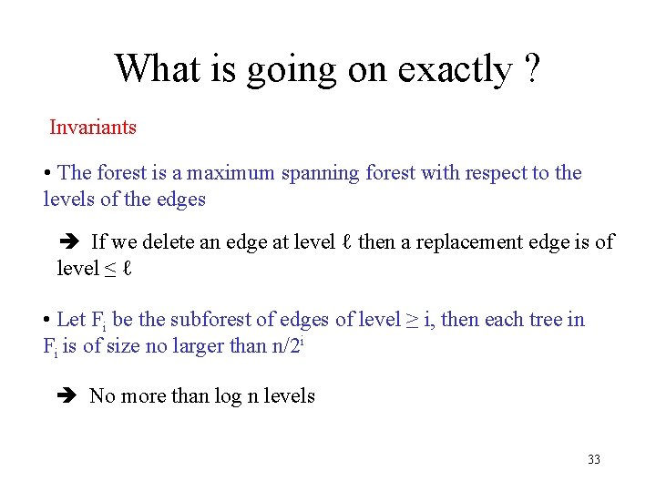What is going on exactly ? Invariants • The forest is a maximum spanning