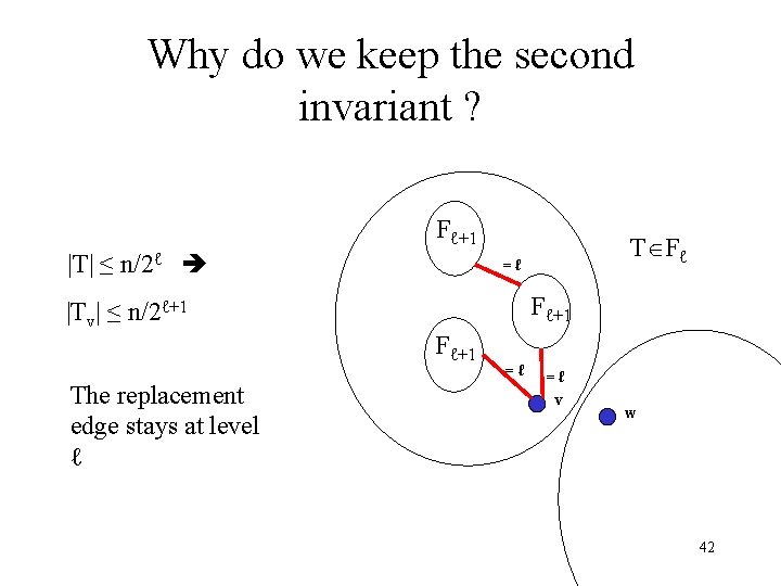 Why do we keep the second invariant ? Fℓ+1 |T| ≤ n/2ℓ |Tv| ≤