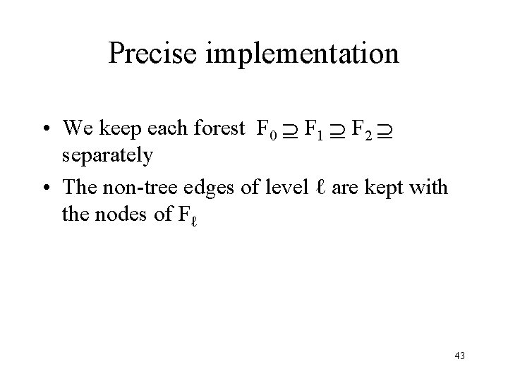 Precise implementation • We keep each forest F 0 F 1 F 2 separately