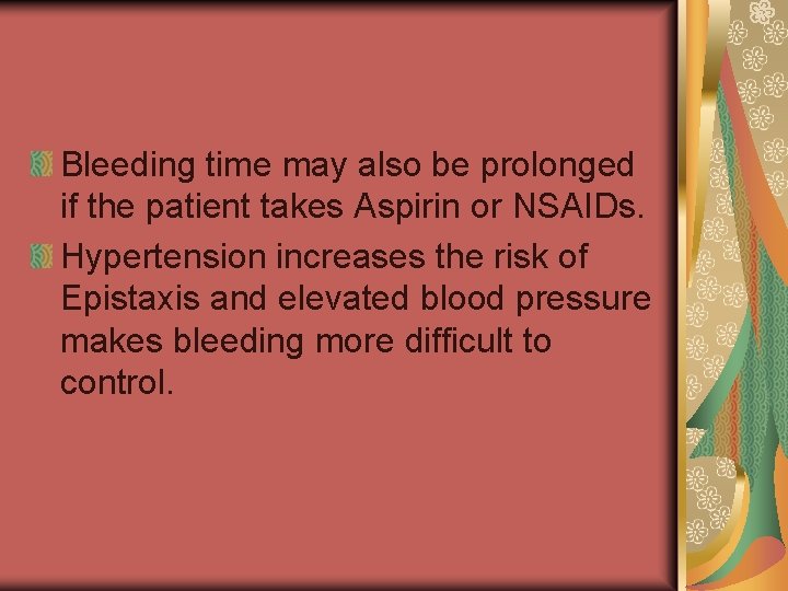 Bleeding time may also be prolonged if the patient takes Aspirin or NSAIDs. Hypertension