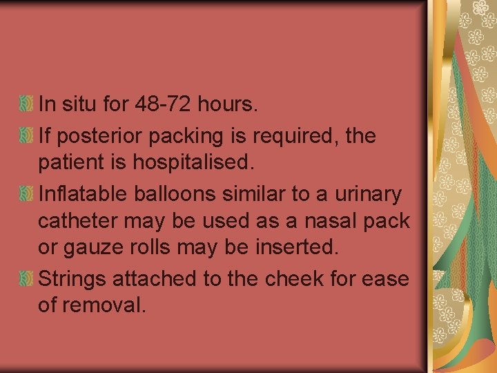 In situ for 48 -72 hours. If posterior packing is required, the patient is