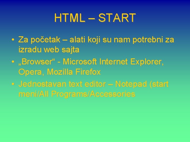 HTML – START • Za početak – alati koji su nam potrebni za izradu