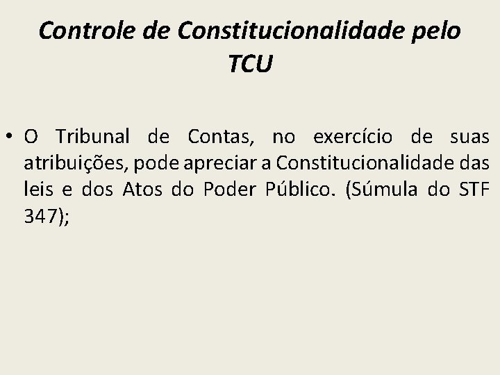 Controle de Constitucionalidade pelo TCU • O Tribunal de Contas, no exercício de suas