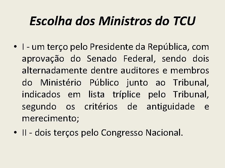 Escolha dos Ministros do TCU • I - um terço pelo Presidente da República,