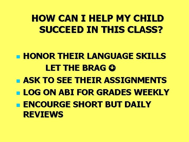 HOW CAN I HELP MY CHILD SUCCEED IN THIS CLASS? n n HONOR THEIR