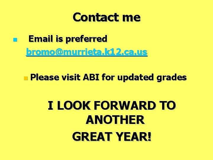 Contact me n Email is preferred bromo@murrieta. k 12. ca. us n Please visit