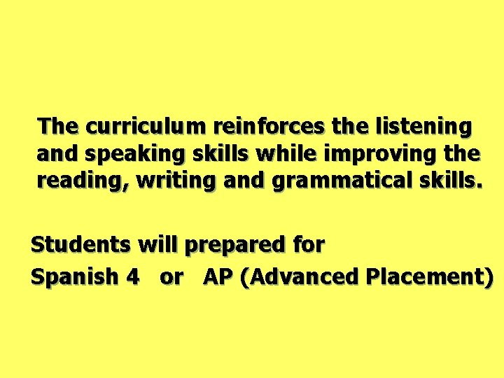 The curriculum reinforces the listening and speaking skills while improving the reading, writing and